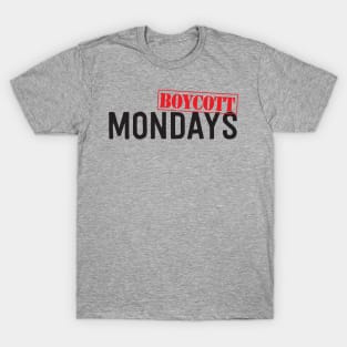 Boycott Mondays T-Shirt